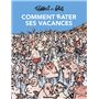 Comment rater ses vacances - Nouvelle édition
