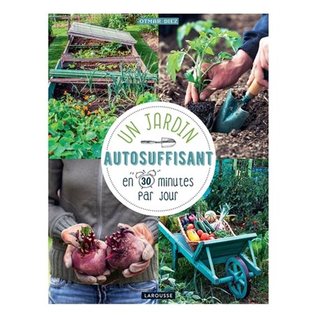 Un jardin autosuffisant en 30 min par jour !