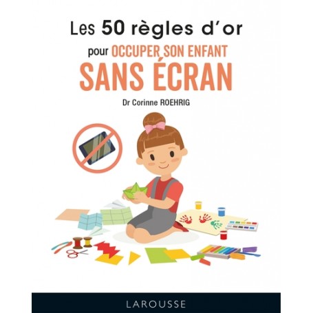 Les 50 règles d'or pour occuper son enfant sans écran