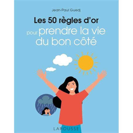 Les 50 règles d'or pour prendre la vie du bon côté