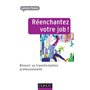 Réenchantez votre job ! Réussir sa transformation professionnelle