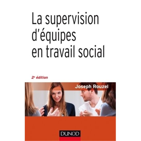 La supervision d'équipes en travail social - 2e éd.