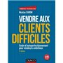 Vendre aux clients difficiles - 5e éd - Guide d'autoperfectionnement pour vendeurs ambitieux