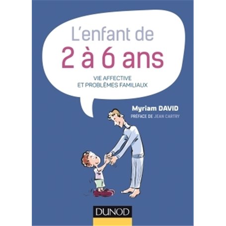 L'enfant de 2 à 6 ans - 7e éd. - Vie affective et problèmes familiaux