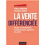 La vente différenciée - Réussir sa transformation commerciale pour augmenter les profits