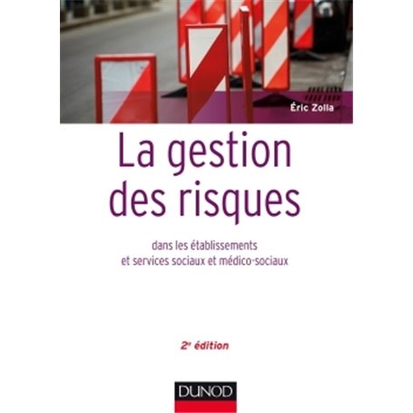 La gestion des risques dans les établissements et services sociaux et médico-sociaux - 2 éd.