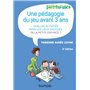 Une pédagogie du jeu avant 3 ans - 2e éd. - Quelles activités dans les lieux d'accueil de la petite