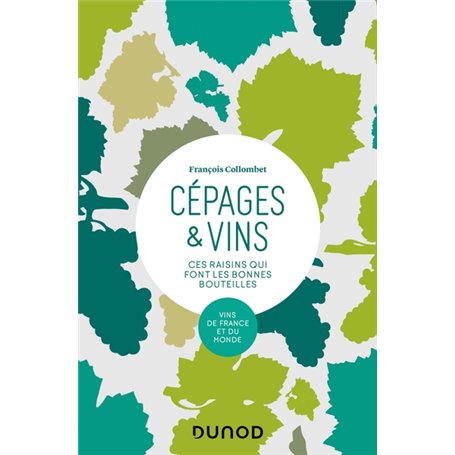 Cépages & vins - 2e éd. - Ces raisins qui font les bonnes bouteilles