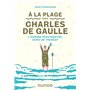 A la plage avec Charles de Gaulle - L'homme providentiel dans un transat