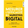 Mesurer l'efficacité du marketing digital - 3e éd. - Estimer le ROI pour optimiser ses actions