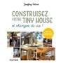 Construisez votre tiny house, et changez de vie !