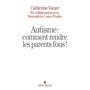 Autisme : comment rendre les parents fous !