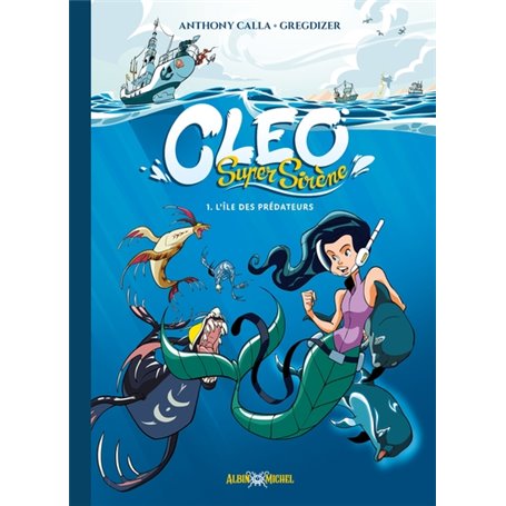 Cleo Super Sirène - tome 1 - L'Ile des Prédateurs