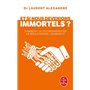 Et si nous devenions immortels ?