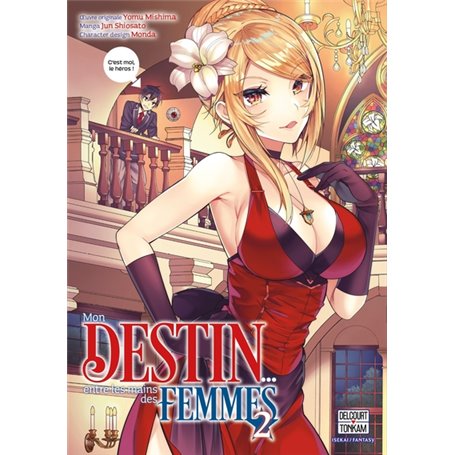 Mon destin... entre les mains des femmes T02