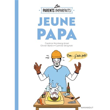 Le guide des parents imparfaits : Jeune papa