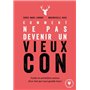 Comment ne pas devenir un vieux con