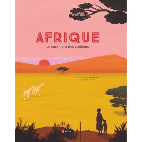 Afrique - Le continent des couleurs