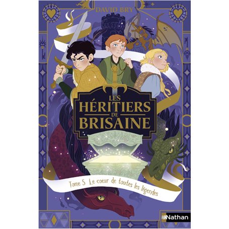 Les héritiers de Brisaine T5 - Le Coeur de toutes les légendes