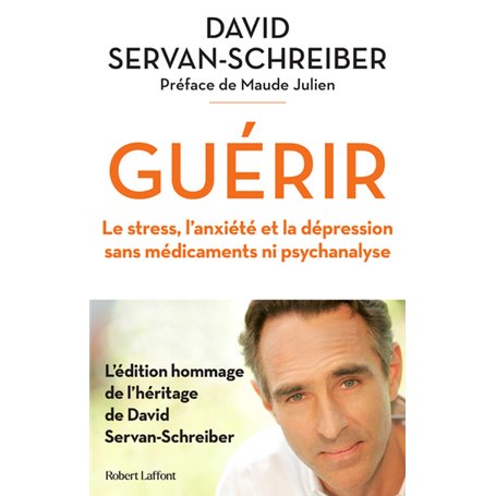 Guérir - Le stress, l'anxiété et la dépression sans médicaments ni psychanalyse