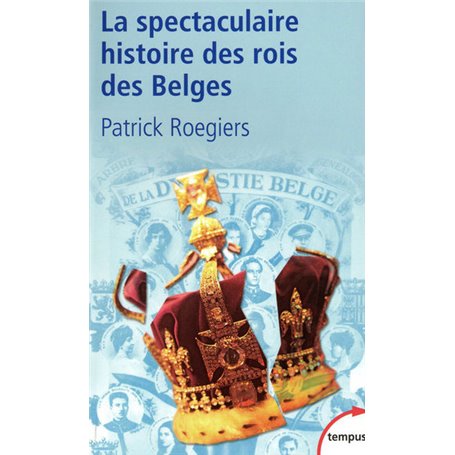 La spectaculaire histoire des rois des Belges