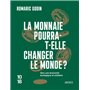 La monnaie pourra-t-elle changer le monde ? - Vers une économie écologique et solidaire