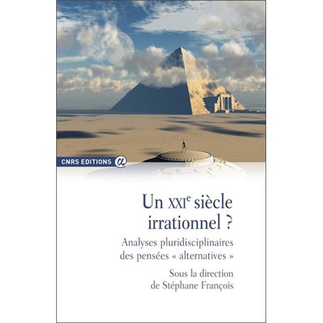 Un XXIe siècle irrationnel ? Analyses pluridisciplinaires des pensées " alternatives "