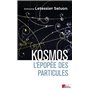 Kosmos. L'épopée des particules