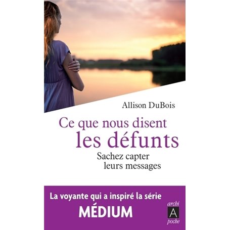 Ce que nous disent les defunts - Sachez capter leurs messages