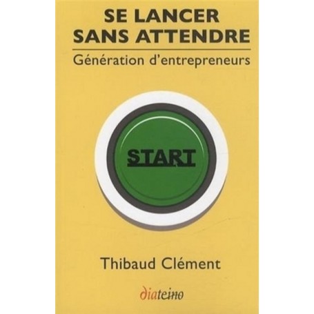 Se lancer sans attendre - Génération d'entrepreneurs