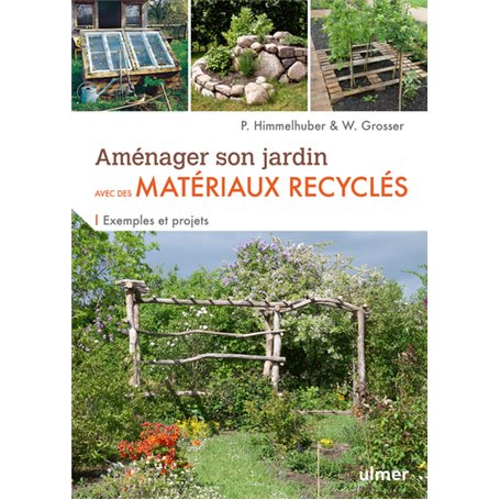 Aménager son jardin avec des matériaux recyclés - Exemples et projets