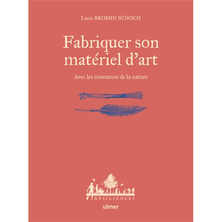 Fabriquer son matériel d'art - avec les ressources de la nature