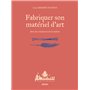 Fabriquer son matériel d'art - avec les ressources de la nature