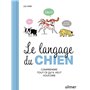Le Langage du chien - Comprendre tout ce qu'il veut vous dire