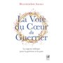 La Voie du coeur du guerrier - La sagesse toltèque pour la guérison et la paix