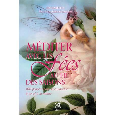 Méditer avec les fées au fil des saisons - 100 pensées pour se connecter à soi et à la nature