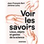 Voir les savoirs - Lieux, objets et gestes de la science