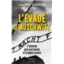 L'évadé d'Auschwitz - L'homme que personne n'a voulu croire