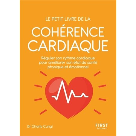 Petit livre de - La cohérence cardiaque - Réguler son rythme cardiaque pour améliorer son état de sa