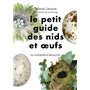 Le Petit Guide d'observation des nids et oeufs - 60 curiosités à découvrir