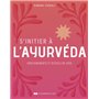 S'initier à l'ayurvéda - Enseignements et rituels de soin