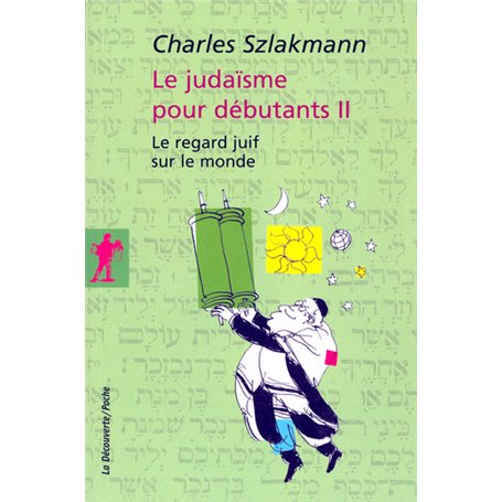 Le Judaïsme pour débutants - tome 2 Le regard juif sur le monde