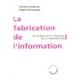 La fabrication de l'information - Les journalistes et l'idéologie de la communication