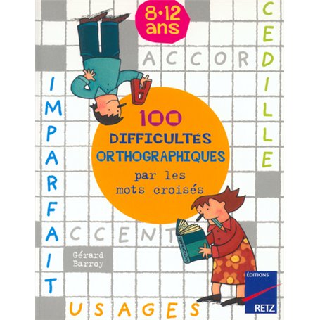 100 difficultés orthographiques par les mots croisés