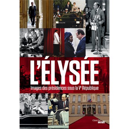 L'Elysée - Images des présidences sous la Vème République