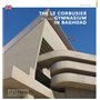 Le Gymnase de Le Corbusier à Bagdad.(Anglais)