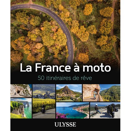 La France à moto - 50 itinéraires de rêve