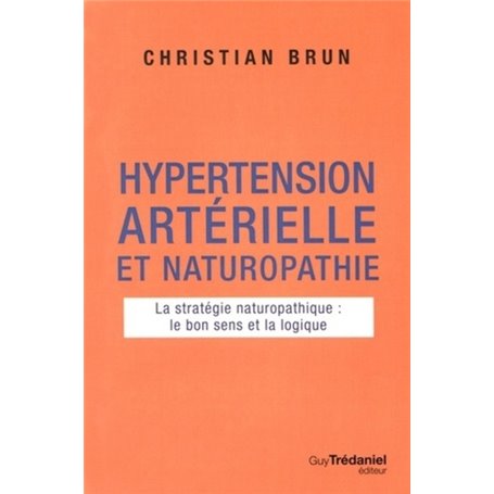 Hypertension artérielle et naturopathie - La stratégie naturopathique : le bon sens et la logique