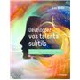 Développez vos talents subtils - Intuition, clairvoyance, télépathie, télékinésie...