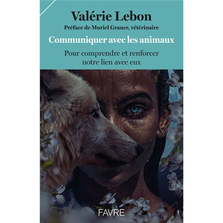 Communiquer avec les animaux pour comprendre et renforcer notre lien avec eux